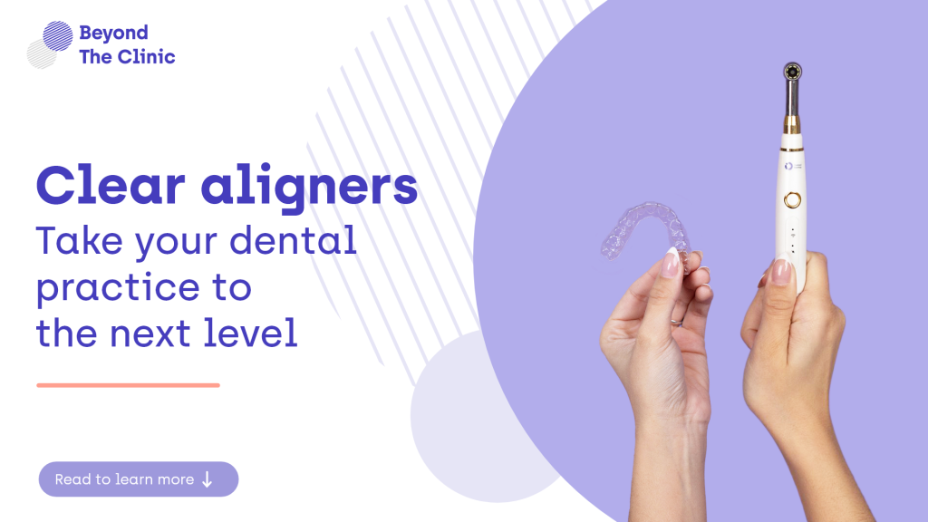 Take your dental plactice to the next level with clear aligners